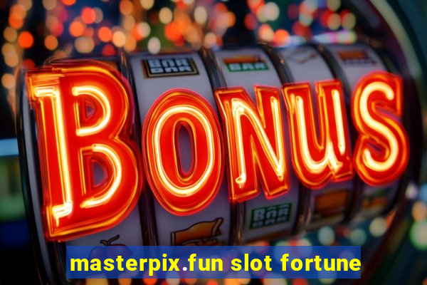 masterpix.fun slot fortune